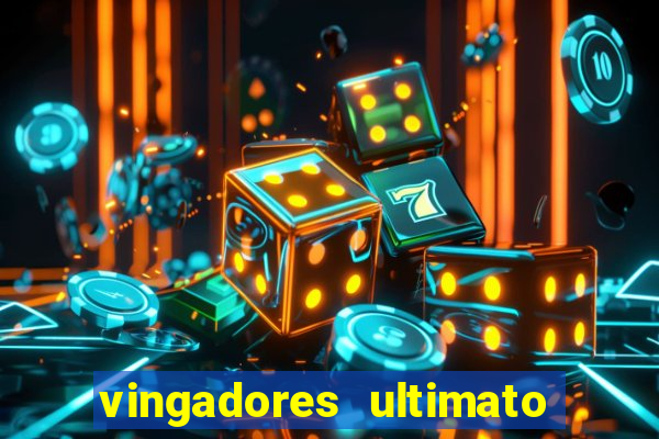 vingadores ultimato filme completo dublado